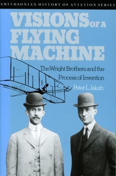 Paperback Visions of a Flying Machine: The Wright Brothers and the Process of Invention Book