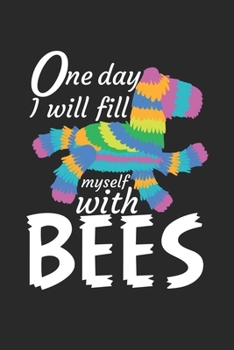 Paperback One Day I Will Fill Myself With Bees: Notebook A5 Size, 6x9 inches, 120 dotted dot grid Pages, Pinata Llama Fiesta Bee Funny Quote Book