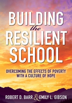 Paperback Building the Resilient School: Overcoming the Effects of Poverty with a Culture of Hope (a Guide to Building Resilient Schools and Overcoming the Eff Book