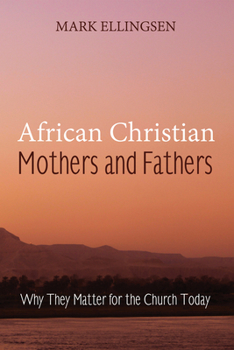 Paperback African Christian Mothers and Fathers: Why They Matter for the Church Today Book