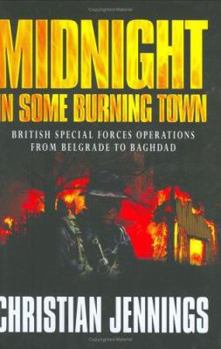 Hardcover Midnight in Some Burning Town : British Special Forces Operations from Belgrade to Baghdad Book