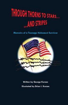 Paperback Through Thorns to Stars... and Stripes: Memoirs of a Teenage Holocaust Survivor Book