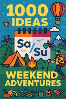 Paperback Title: 1000 Ideas: Weekend Adventures: Make every weekend count. Book