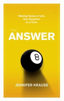 Hardcover The Answer: Making Sense of Life, One Question at a Time Book