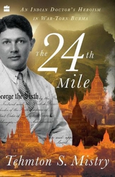 Paperback The 24th Mile: An Indian Doctor's Heroism in War-Torn Burma Book