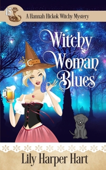Witchy Woman Blues (A Hannah Hickok Witchy Mystery) - Book #15 of the Hannah Hickok