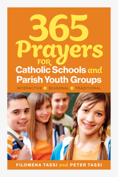 Paperback 365 Prayers for Catholic Schools and Parish Youth Groups: Interactive, Seasonal, Traditional Book