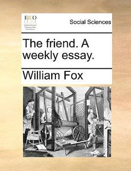 Paperback The Friend. a Weekly Essay. Book