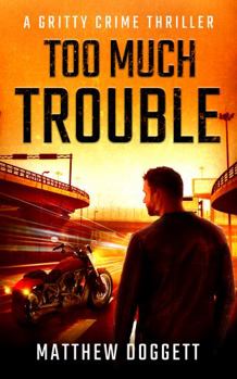 Paperback Too Much Trouble: A Gritty Crime Thriller Book