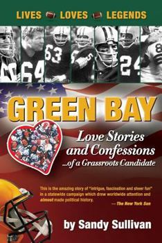Paperback Green Bay Love Stories and Confessions of a Grassroot Candidate Book