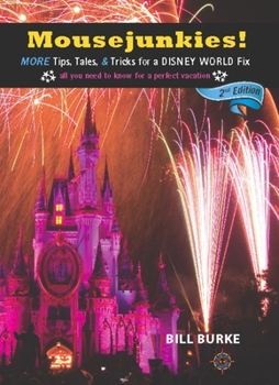 Paperback Mousejunkies!: More Tips, Tales, and Tricks for a Disney World Fix: All You Need to Know for a Perfect Vacation Book