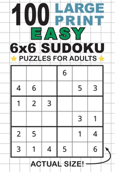 Paperback 100 Large Print Easy 6x6 Sudoku Puzzles for Adults: Only One Puzzle Per Page! (Pocket 6"x9" Size) [Large Print] Book