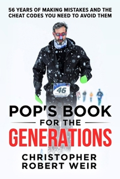 Paperback Pop's Book for the Generations: 56 Years of Making Mistakes and the Cheat Codes You Need to Avoid Them Book