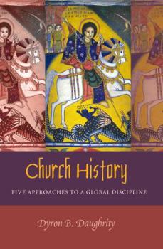 Paperback Church History: Five Approaches to a Global Discipline Book