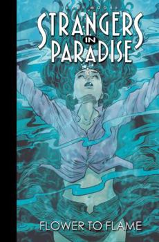 Strangers in Paradise, Fullsize Paperback Volume 13: Flower To Flame - Book #13 of the Strangers in Paradise Trade Paperbacks