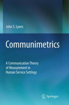 Paperback Communimetrics: A Communication Theory of Measurement in Human Service Settings Book