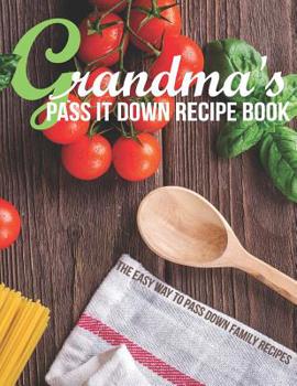 Paperback Grandma's pass it down recipe book: Write and pass down your own family recipes Book