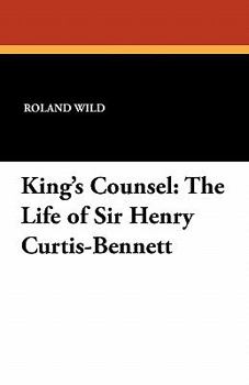 King's counsel: The life of Sir Henry Curtis-Bennett