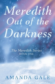 Meredith Out of the Darkness (Meredith, #1) - Book #1 of the Meredith