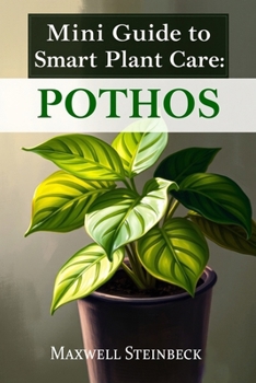 Mini Guide to Smart Plant Care: Pothos (Smart Plant Care Essentials Series)