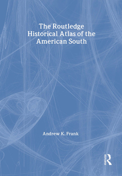 The Routledge Historical Atlas of the American South (Routledge Atlases of American History)