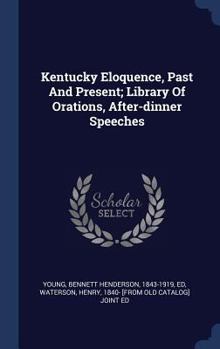 Hardcover Kentucky Eloquence, Past And Present; Library Of Orations, After-dinner Speeches Book