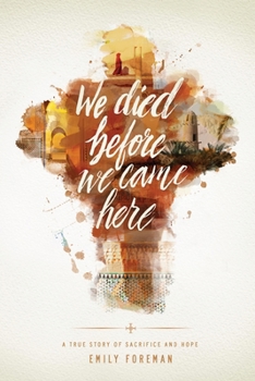 Paperback We Died Before We Came Here: A True Story of Sacrifice and Hope Book