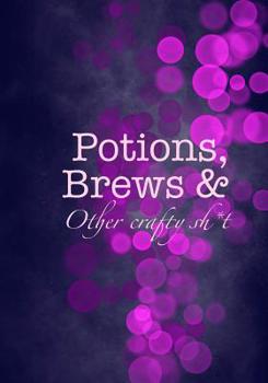 Paperback Potions, Brews & Other crafty sh*t Book