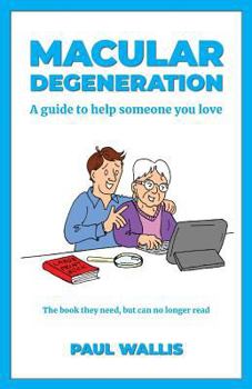 Paperback Macular Degeneration: A guide to help someone you love Book