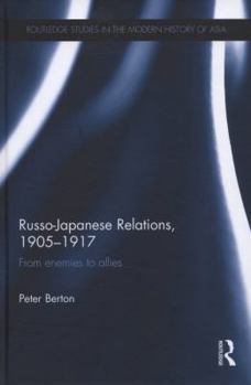 Hardcover Russo-Japanese Relations, 1905-17: From enemies to allies Book