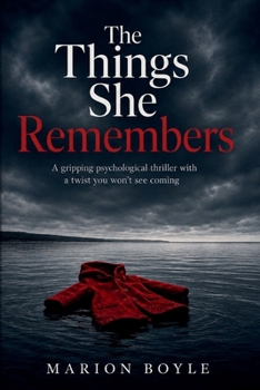 The Things She Remembers: A gripping psychological thriller with a twist you won't see coming