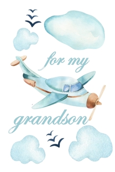 For My Grandson: Blank Lined Notebook Journal Beautiful Watercolor Plane Cover Diary Birthday Gift For Grandson
