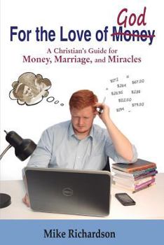 Paperback For the Love of God: A Christian's Guide to Money, Marriage, and Miracles Book
