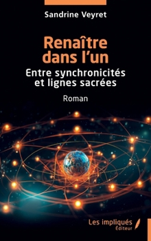 Paperback Renaître dans l'un: Entre synchronicités et lignes sacrées [French] Book