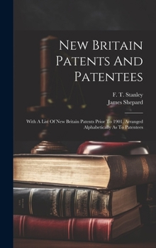 Hardcover New Britain Patents And Patentees: With A List Of New Britain Patents Prior To 1901, Arranged Alphabetically As To Patentees Book