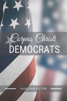 Paperback Corpus Christi Democrats: Support Your Local Democratic 2020 Presidential Election Book
