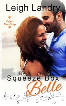 Squeeze Box Belle - Book #4 of the Cajun Two-Step