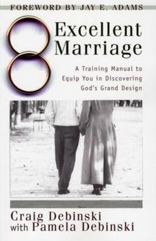 Paperback Excellent Marriage: A Training Manual to Equip You in Discovering God's Grand Design Book