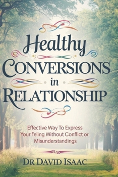 Paperback Healthy Conversions in Relationship: Effective Way to Express Your Feeling Without Conflict or Misunderstandings Book