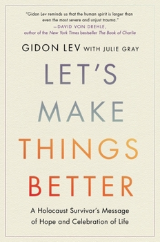Hardcover Let's Make Things Better: A Holocaust Survivor's Message of Hope and Celebration of Life Book