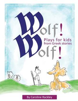 Paperback Wolf! Wolf!: Plays for Children from Greek Stories Book