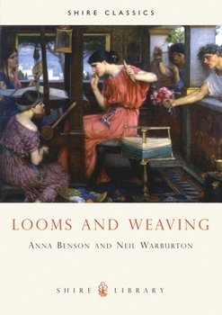Looms and Weaving (Shire Library)