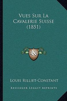 Paperback Vues Sur La Cavalerie Suisse (1851) [French] Book