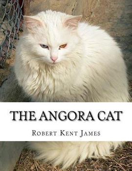 Paperback The Angora Cat: How to Breed, Train and Keep Angora Cats Book