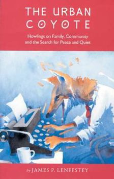Paperback Urban Coyote: Howlings on Family, Community and the Search for Peace and Quiet Book