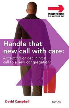 Paperback Handle That New Call with Care: Accepting or Declining a Call to a New Congregation Book
