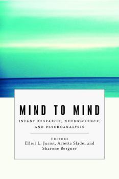 Paperback Mind to Mind: Infant Research, Neuroscience, and Psychoanalysis Book