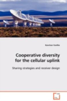 Paperback Cooperative diversity for the cellular uplink Book