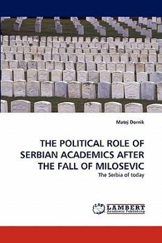 Paperback The Political Role of Serbian Academics After the Fall of Milosevic Book