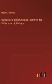Hardcover Beiträge zur Erklärung und Textkritik des William von Schorham [German] Book